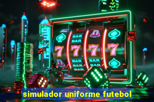 simulador uniforme futebol